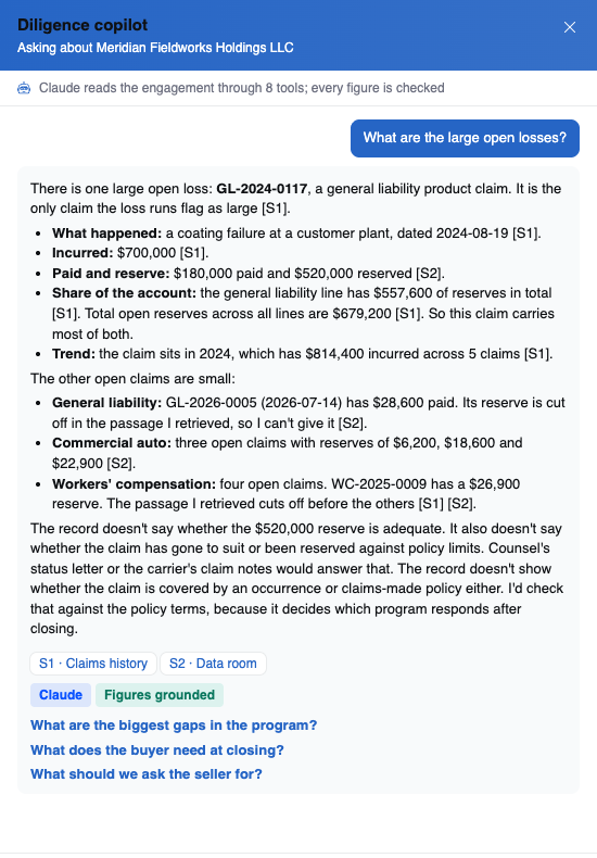 The diligence copilot on an illustrative industrial target answering what are the large open losses: one large open general liability product claim with its incurred, paid and reserve, cited to the claims history and the data room, then what the record does not say, with suggested follow-up questions